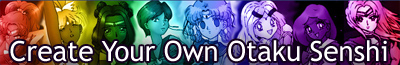 Create Your Own Otaku Senshi! Create Your Own Otaku Senshi!